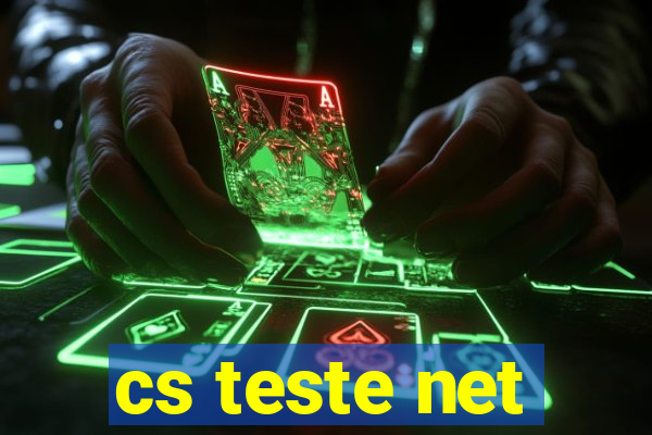 cs teste net